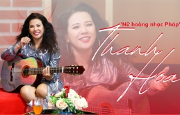 Thanh Hoa - 'Nữ hoàng nhạc Pháp' đình đám một thời: Dù chỉ còn lại một khán giả, tôi vẫn sẽ hát hết mình