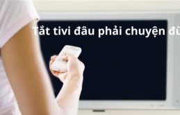 Thói quen thường gặp khi tắt tivi khiến bạn phải trả thêm tiền điện còn khiến thiết bị nhanh hỏng, tránh ngay kẻo phí