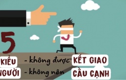 Ở đời, có 5 kiểu người dù bạn giàu có cũng không được kết giao, dù nghèo khó cũng không nên cầu cạnh: Bạn đã biết chưa ?