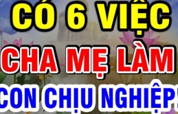 Các cụ dặn: 5 nghiệp chướng bố mẹ làm nhưng con cái phải gánh nợ 'trả nghiệp' suốt đời suốt kiếp nghèo khổ