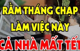 Rằm tháng Chạp cần nhớ những đại kỵ dưới đây để tránh vận xui đeo bám