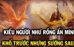 Người ”khổ trước sướng sau” thường có 3 đặc điểm nổi bật này, hậu vận rất đủ đầy