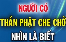 8 dấu hiệu cho thấy bạn được ”bề trên” che chở, nhìn qua đã thấy phước dày mệnh lớn