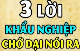 Tổ Tiên nói: ‘Cả đời không nói 3 điều, may mắn không mời tự đến’, đó là gì?