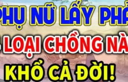 Chọn chồng tránh xa 4 kiểu người này: Đặc biệt kiểu thứ nhất sớm muộn cũng khóc cạn nước mắt