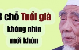 Ông bà ta nói: ’69 tuổi, không nên ở lâu 3 nơi này’, nhớ để tránh chuốc họa vào thân