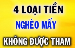 ''Không tham 4 thứ tiền'', dù nghèo đến đâu cũng đừng xin, càng tham càng thâm