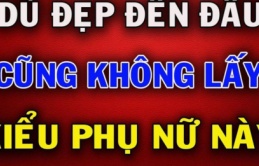 3 kiểu đàn bà ô uế, xinh đẹp đến đâu cũng chớ nên lấy về làm vợ kẻo rước họa về nhà