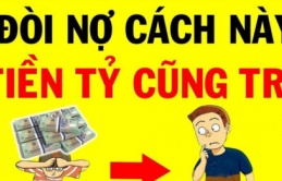 3 cách đòi lại tiền khi người vay cố tình ‘lờ đi’ không trả: Tôi đã áp dụng thành công, có kết quả ngay