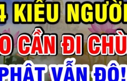 Phật dạy: 4 kiểu người này không cần chăm chỉ bái Phật vẫn tự kết Phật duyên, ắt được độ trì lánh xa mọi khổ não