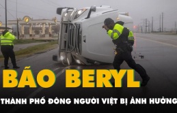 Bão Beryl càn quét bang Texas, thành phố đông người Việt bị ảnh hưởng