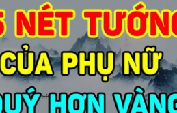 Phụ nữ có 5 tướng này Phúc lắm Lộc càng già càng giàu, ai lấy được phúc 3 đời