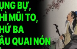 Tổ Tiên dạy cách nhìn người: ‘Nhất bụng bự, nhì mũi to, thứ ba râu quai nón’, nghĩa là gì?