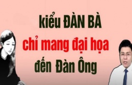 Ông bà ta dặn: 4 kiểu đàn bà chỉ mang lại đại họa cho đàn ông, dù xinh đẹp như tiên cũng không lấy