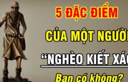 5 biểu hiện của người nghèo khó cả đời: Ai có 2/5 thôi cả đời 'coi như bỏ'