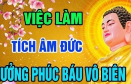 3 việc giúp con người càng sống càng tích thêm phúc đức, hãy xem bạn đã làm được mấy việc!