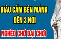 Người xưa cảnh báo: “Giàu đừng đến 3 nơi này, nghèo khó cũng đừng gần 2 loại người này”, tại sao lại vậy?