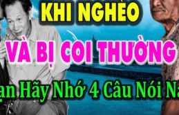 Khi nghèo và bị người khác coi thường: Nhớ 4 điều này tương lai của bạn sẽ thay đổi