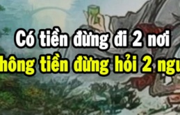 Tổ Tiên dặn chẳng thừa: “Có tiền đừng đi 2 nơi, không tiền đừng hỏi 2 người”, đó là ai vậy?