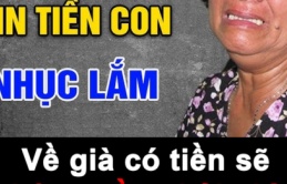 Về già có tiền sẽ không cần phải nhìn sắc mặt của con cái: 3 điều khắc cốt ghi tâm bạn nên đọc 1 lần