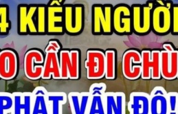 Phật dạy: 4 kiểu người này không cần chăm chỉ bái Phật vẫn tự kết Phật duyên, ắt được độ trì lánh xa mọi khổ não