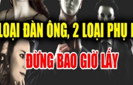 3 kiểu đàn ông và 2 kiểu phụ nữ đừng bao giờ chọn làm bạn đời: Hôn nhân lựa nhầm người, cả một đời thống khổ