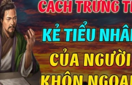 Gặp kẻ tiểu nhân, hãy áp dụng ngay 4 cách này để đề phòng hậu họa!