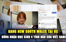 Bang New South Wales dừng nhận học sinh một số tỉnh của Việt Nam