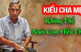 4 kiểu cha mẹ khiến con cái không muốn báo hiếu, về già cô quạnh, lủi thủi một mình