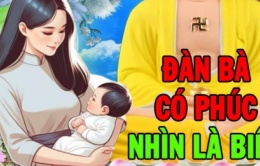 5 dấu hiệu nhận biết người phụ nữ nhận được phúc trời ban do ăn ở hiền lành từ kiếp trước