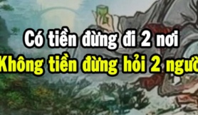 Tổ Tiên dặn chẳng thừa: “Có tiền đừng đi 2 nơi, không tiền đừng hỏi 2 người”, đó là ai vậy?