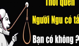 5 thói quen kẻ ngu dốt có đủ, người khôn ngoan chẳng bao giờ vướng vào