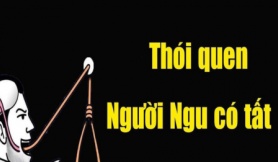 5 thói quen kẻ ngu dốt có đủ, người khôn ngoan chẳng bao giờ vướng vào