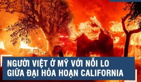 Người Việt ở Mỹ với nỗi lo giữa đại hỏa hoạn California